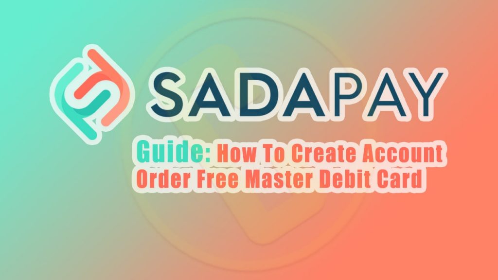 SadaPay-Pilot-Launch-Guide-For-How-To-Create-Account-Order-Free-Master-ATM-Debit-Card-curexmy.